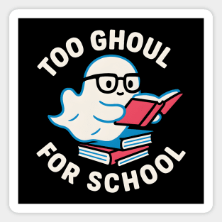 Too Ghoul For School – Funny Halloween Ghost Pun Graphic Magnet